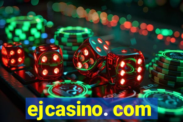 ejcasino. com